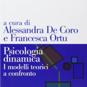 Psicologia dinamica. I modelli teorici a confronto